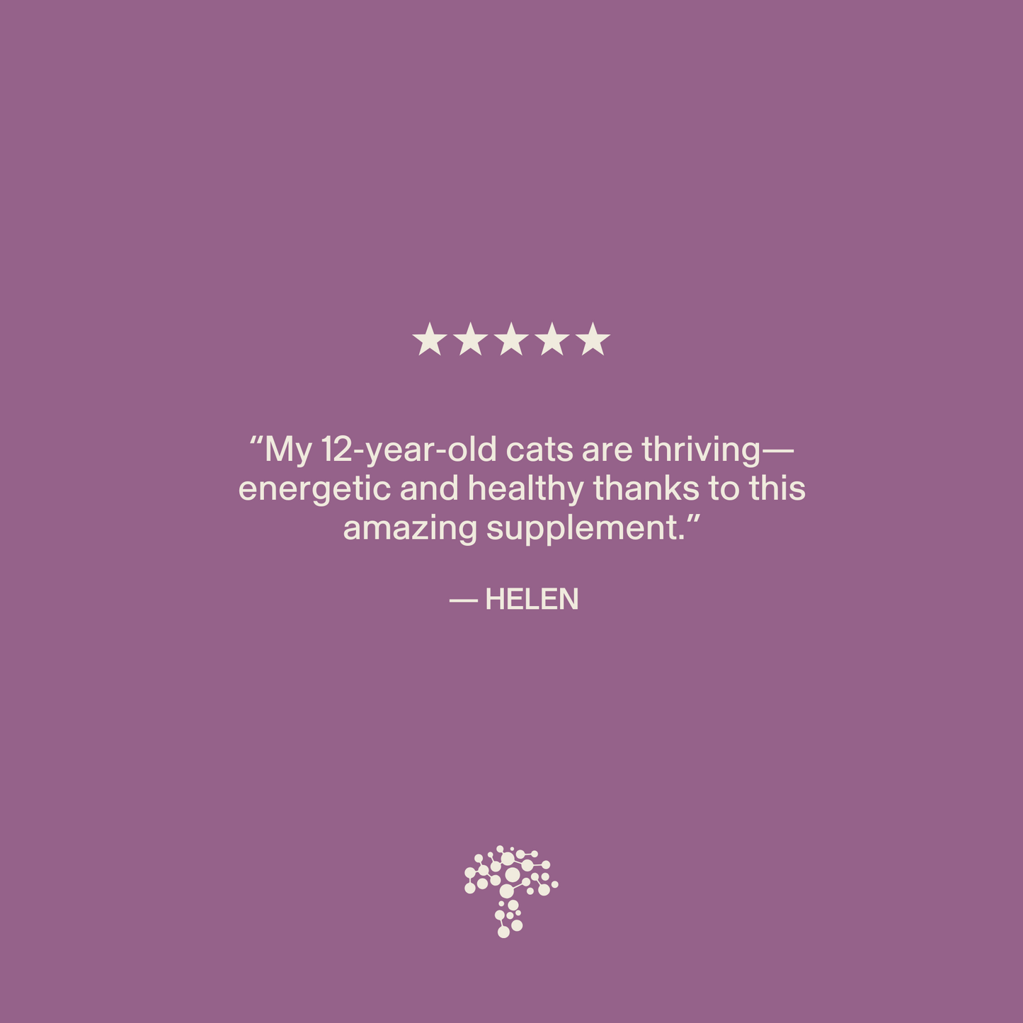 Purple background with a five-star rating, Helen's quote about her 12-year-old cats thriving thanks to Real Mushrooms' Functional Feline Powder for immune support, and a tree logo at the bottom.
