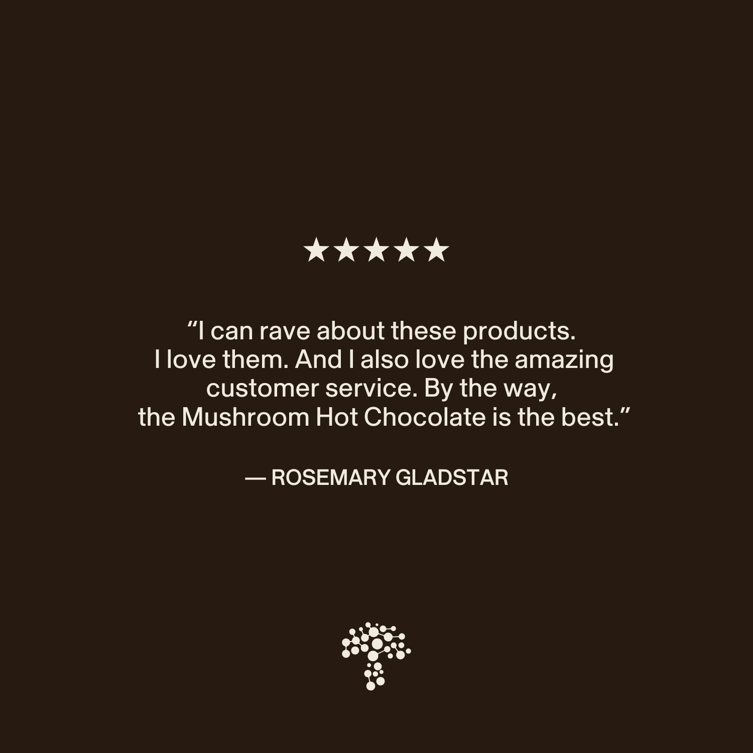 White text on a dark background displays a five-star rating and a customer review praising Real Mushrooms' Mushroom Hot Chocolate Mix, highlighting excellent products, service, and the organic mushroom cacao extract blend.